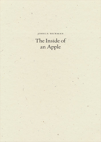Joshua Beckman The Inside of an Apple