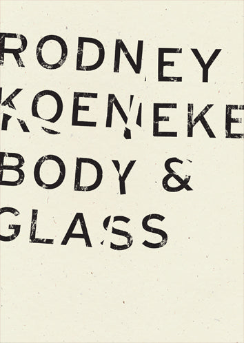 Body & Glass, by Rodney Koeneke