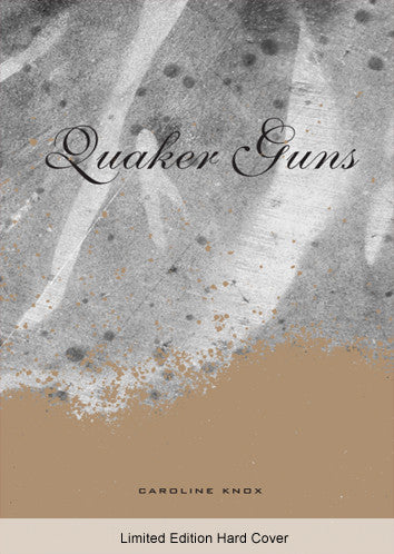 Quaker Guns - Caroline Knox - Limited Edition Hard Cover