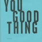Dara Wier - You Good Thing - Limited Edition Hard Cover