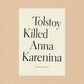 Tolstoy Killed Anna Karenina