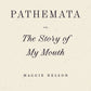 Pathemata, Or, The Story of My Mouth